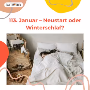 113. Januar – Neustart oder Winterschlaf? ❄️