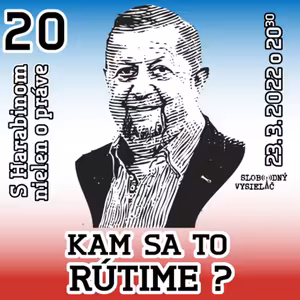 S Harabinom nielen o práve 20 - 2022-03-23 Kam sa to rútime ?