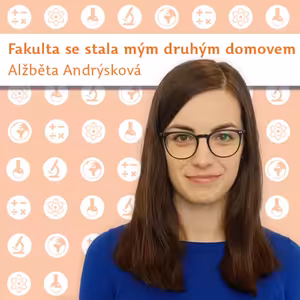 Alžběta Andrýsková: Přírodovědecká fakulta se stala mým druhým domovem