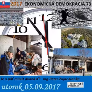 Ekonomická demokracia 73 - 2017-09-05 Je o päť minút dvanásť ?
