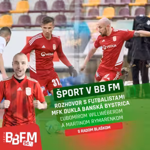 Ľubomír Willwéber a Martin Rymarenko o úspechu futbalistov MFK Dukla Banská Bystrica a blížiacej sa nadstavbovej časti