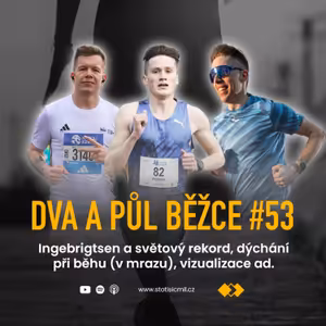 Dva a půl běžce #53: Ingebrigtsen a světový rekord, dýchání při běhu (v mrazu), vizualizace ad.