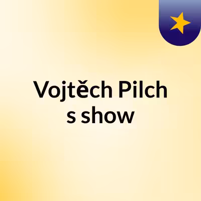 Vojtěch Pilch's show