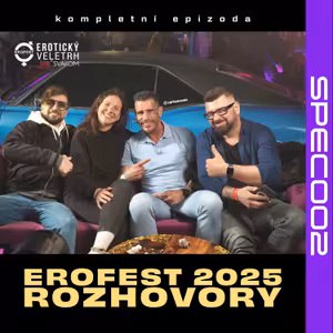 SPEC002 Speciál: Erofest 2025 - Rozhovory [komplet]
