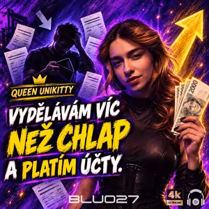 Vydělávám víc než chlap a platím účty. Proč chtějí muži poslouchat? - Queen Unikitty