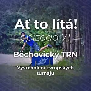 71: Běchovický TRN 2024 a vyvrcholení evropských turnajů