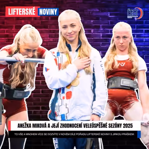 Lifterské noviny #13 - Anežka Miková a její zhodnocení veleúspěšné sezóny 2025