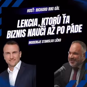 Richard Riki Gál - Toto je lekcia, ktorú ťa biznis naučí až po páde (Moderuje Stanislav Ličko)