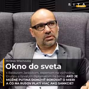 56 - Balász Jarábik aj o tom ako Putina donútiť rokovať | Miroslav Wlachovský a Štúdio SITA