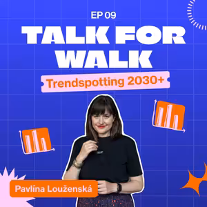 #09 Trendspotting 2030+ | Pavlína Louženská