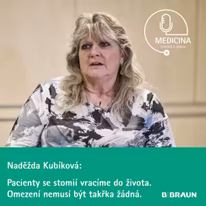 67 Naděžda Kubíková: Pacienty se stomií vracíme do života. Omezení nemusí být takřka žádná.