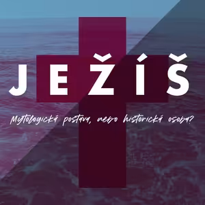 Ježíš: Dobrý učitel, blázen, lhář nebo Bůh? - Tim Tomíček (2/2)