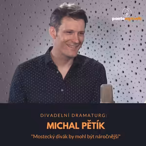 Michal Pětík – divadelní dramaturg: Mostecký divák by mohl být náročnější