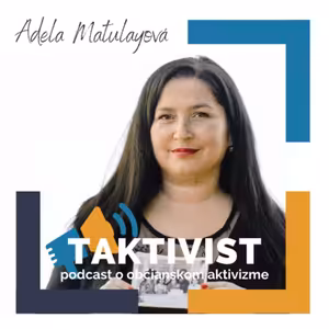 Taktivist, podcast o občianskom aktivizme s Adelou Matulayovou, o tom, že pitná voda ani dnes nie je samozrejmosť