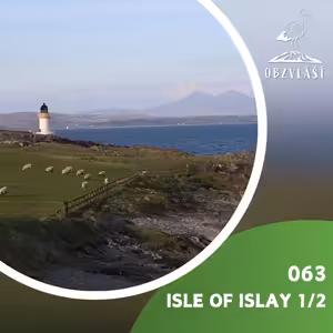 063 ISLE OF ISLAY 1/2: Legendární skotský ostrov s příchutí kouře