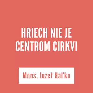 HRIECH NIE JE CENTROM CIRKVI | 13. júna 2025
