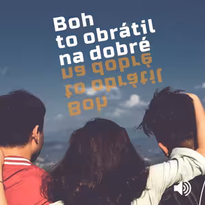 Boh to obrátil na dobré