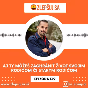 139. Aj ty môžeš zachrániť život svojim rodičom či starým rodičom
