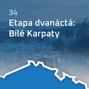 #34 Etapa dvanáctá: Bílé Karpaty