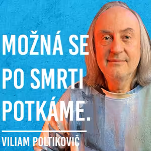 Viliam Poltikovič: Smysl Života, Smrt, Bolest, Člověk, Film #52