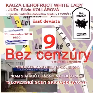 Bez cenzúry 122 - 2018-11-11 „KAUZA LIEHOFRUCT WHITE LADY“ časť 9.