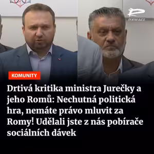 Čteme Romea.cz - Drtivá kritika ministra Jurečky a jeho Romů: Nechutná politická hra, nemáte právo mluvit za Romy! Udělali jste z nás pobírače sociálních dávek