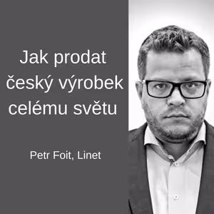 #89 Jak prodat český výrobek celému světu – Petr Foit