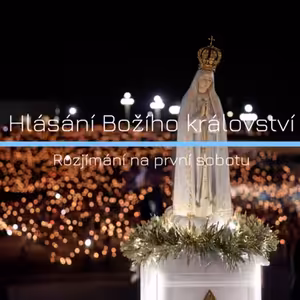 Rozjímání na první sobotu - Hlásání Božího království