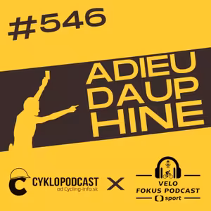 #546 CykloPodcast x Velo Fokus: Zbohom Dauphiné