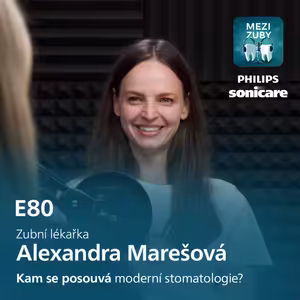 E80: Fixní protetika bez kompromisů s Alexandrou Marešovou