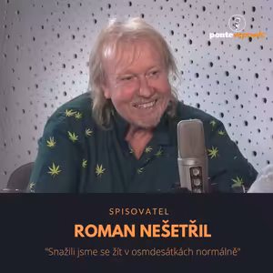 Roman Nešetřil – spisovatel: Snažili jsme se žít v osmdesátkách normálně