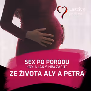 166 - Sex po porodu a kdy s ním začít (a užít si ho)?
