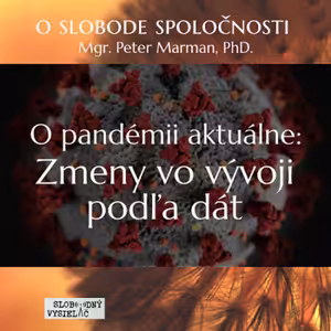 O slobode spoločnosti 09 - 2020-03-27 O pandémii aktuálne : Zmena vo vývoji podľa dát