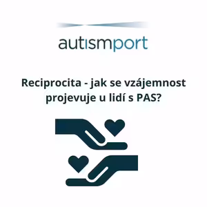 Reciprocita – jak se vzájemnost projevuje u lidí s PAS?