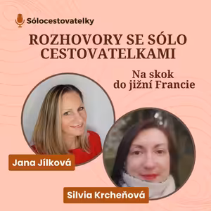 04 ROZHOVORY SE SÓLO CESTOVATELKAMI - Silvia Krcheňová - Na skok do jižní Francie