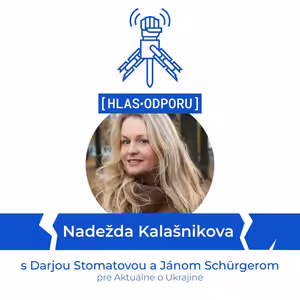 Nadežda Kalašniková: Iba víťazstvo Ukrajiny a zmena ruského režimu prinesú mier