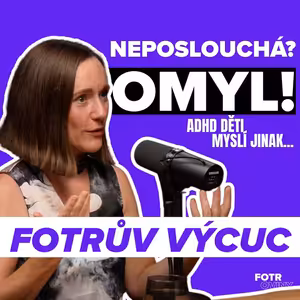 FOTRŮV VÝCUC z ADHD u dětí: Proč běžná výchova často nefunguje | Denisa Drugajová