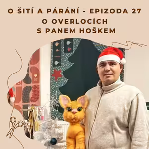 Epizoda 27 - O overlocích s panem Hoškem