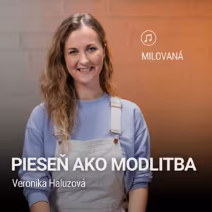 PIESEŇ AKO MODLITBA | Veronika Haluzová | Milovaná