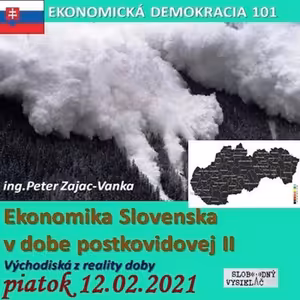 Ekonomická demokracia 101 - 2021-02-12 Ekonomika Slovenska v dobe postkovidovej II.