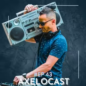 Axelocast by Axelo |#EP43| Dance/Edm/House