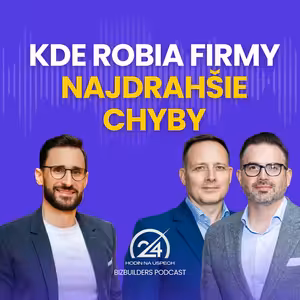 132: Kde robia firmy najdrahšie chyby, Michal Kukula a Matej Taliga
