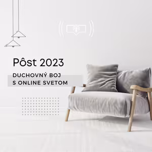 #27 Pôst: Rozmer duchovného boja s online svetom