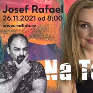 Radio B - Na Tahu - guest Josef Rafael 26. 11. 2021
