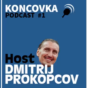Dmitrij Prokopcov: Buď jsi dostal večeři, nebo jízdenku na vlak │Koncovka Podcast #1