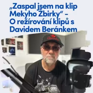 Zaspal jsem na klip Mekyho Žbirky - O režírování klipů s Davidem Beránkem