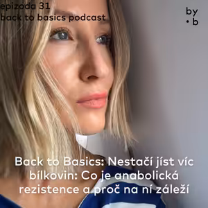 #31 - Back to Basics: Nestačí jíst víc bílkovin: Co je anabolická rezistence a proč na ní záleží