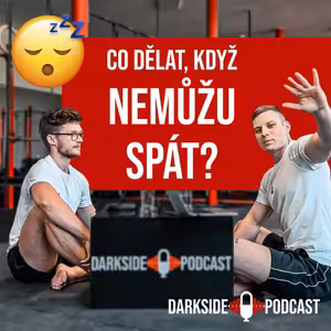 Proč se budíš bez energie a večer nemůžeš usnout? SPÁNEK A CIRKADIÁNNÍ RYTMUS I Dark Side Podcast