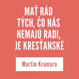 MAŤ RÁD TÝCH, ČO NÁS NEMAJÚ RADI, JE KRESŤANSKÉ