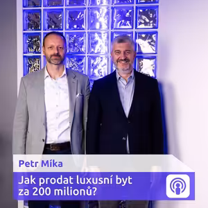 „Luxusní nemovitosti fungují stejně jako umění. Emoce rozhodují“ – Petr Míka